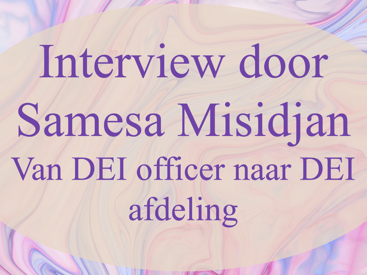 Van DEI officer naar DEI afdeling: interview door Samesa&nbsp;Misidjan